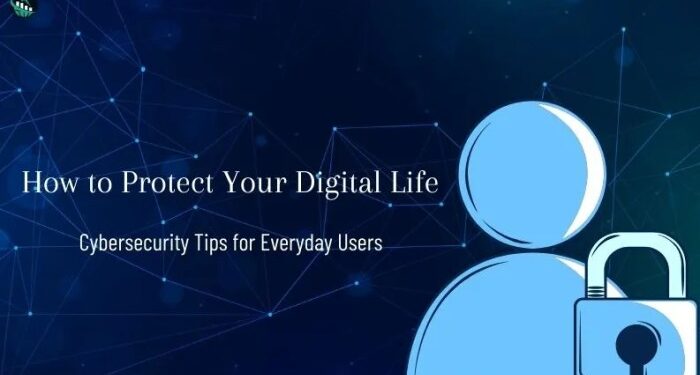 Protect Your Digital Life: Cybersecurity Tips