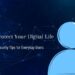 Protect Your Digital Life: Cybersecurity Tips